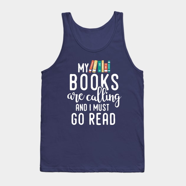 My Books Are Calling and I Must Go Read, Reading Gift for Book Lovers Tank Top by Boots